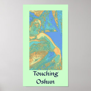 Berühren des Oshun Plakat-Druckes Poster