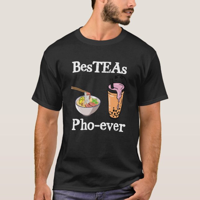 Bes Teas Pho Ever! Best Friends Vietnam Special D T-Shirt (Vorderseite)