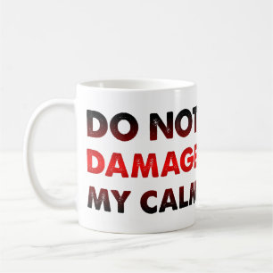 Beschädigen Sie nicht meine ruhige, sonnige Mugge  Kaffeetasse