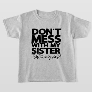 Beschäftige dich nicht mit meiner Schwester, das i T-Shirt