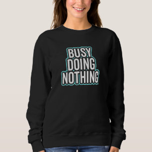 beschäftigt 4 sweatshirt