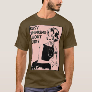 Beschäftigt mit Mädchen - LGBTQ+ Lesbischer Stolz T-Shirt
