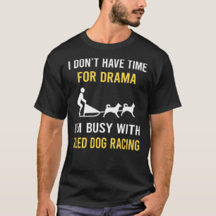 Beschäftigt mit Schlittenhunderennen Hundeschlitte T-Shirt
