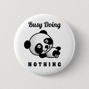 beschäftigt, nichts Niedliches Panda Funny Spaß Button