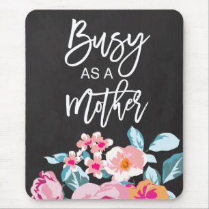 Beschäftigt wie ein Mutter-Motivationsbotschaft-Bl Mousepad