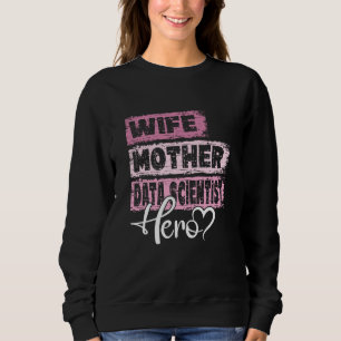 Beschäftigte Mutter Held Mutter Data Scientist Sweatshirt