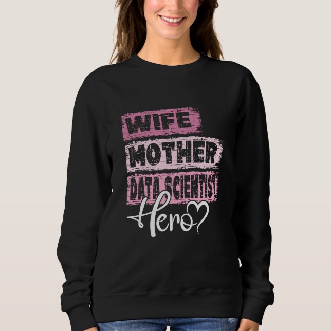 Beschäftigte Mutter Held Mutter Data Scientist Sweatshirt (Vorderseite)