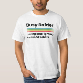 Beschäftigter Raider plündert und kämpft gegen Rob T-Shirt