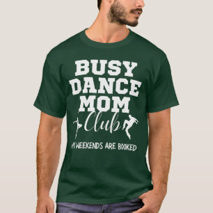 Beschäftigter Tanz-Mutter-Club Mein Wochenende ist T-Shirt