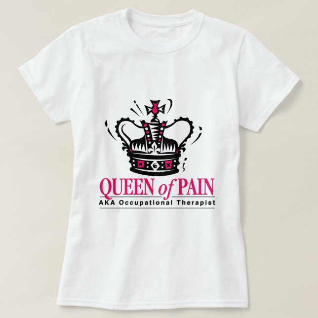 Beschäftigungstherapeut - Königin der Schmerz T-Shirt (Design vorne)