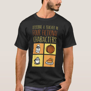 Beschreiben Sie einen Lehrer in vier fiktiven Char T-Shirt