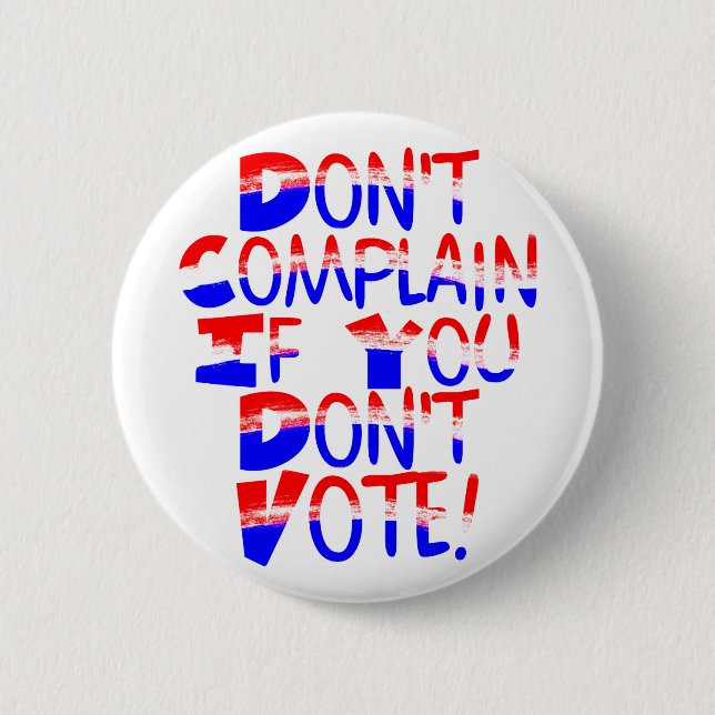 Beschweren Sie sich nicht, wenn Sie nicht wählen! Button (Vorderseite)