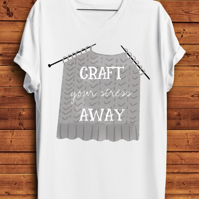 Beseitige deinen Stress durch Handwerk lustig  T-Shirt (Funny Craft your stress away mental health knitting pun on a white tshirt)