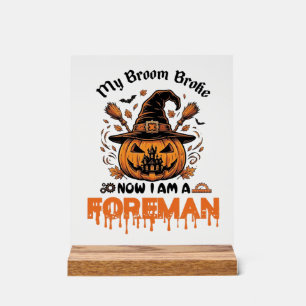 Besen kaputt jetzt bin ich Vorarbeiter Halloween-K Acrylschild