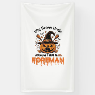 Besen kaputt Jetzt bin ich Vorarbeiter Halloween-K Banner