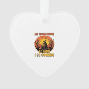 Besen kaputt, jetzt geh kochen Halloween_1 Ornament