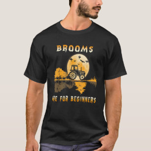 Besen sind für Anfänger, die einen Traktor fahren T-Shirt