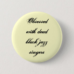 "Besessen gewesen mit tote schwarze Jazz-Sänger-" Button