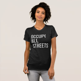 Besetzen Sie alle Straßen T-Shirt