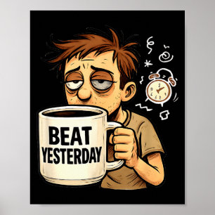 Besiege gestern lustige Motivationsspruch Kaffee L Poster