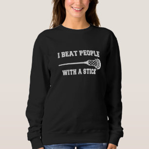 Besiegen Sie Menschen mit einem Tick-Lacrosse-Spie Sweatshirt
