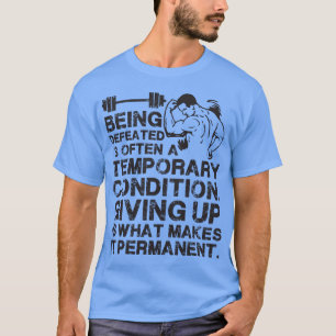 Besiegt zu werden ist eine vorübergehende Bedingun T-Shirt