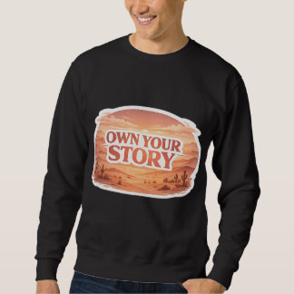 Besitze deine Geschichte Wüsten-Sonnenuntergang-Ty Sweatshirt