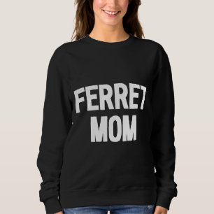 Besitzer der Mama Ferret Sweatshirt