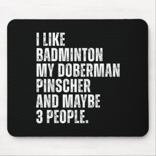 Besitzer eines Dobermann-Pinschers, Badmintonliebh Mousepad