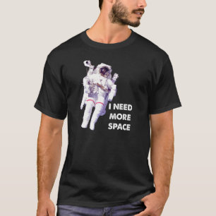 Besoin de plus d'espace amusant T-shirt