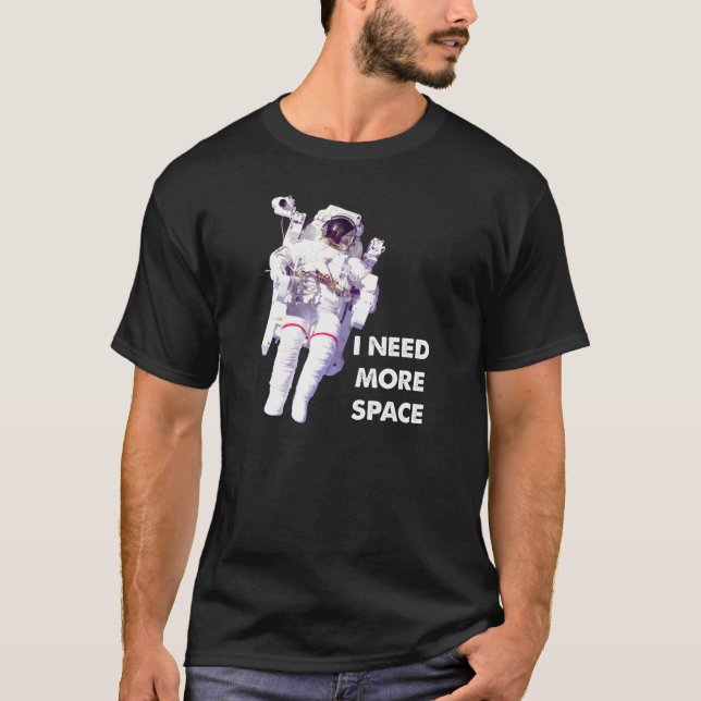 Besoin de plus d'espace amusant T-shirt (Devant)