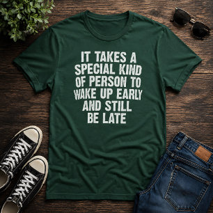 Besondere Person Steht Früh Auf Immer Noch Spät Hu T-Shirt