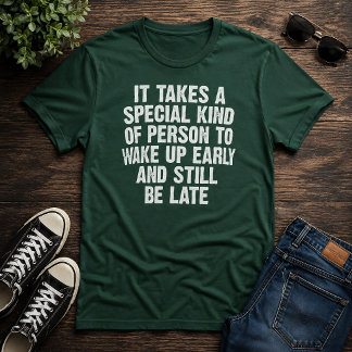 Besondere Person Steht Früh Auf Immer Noch Spät Hu T-Shirt