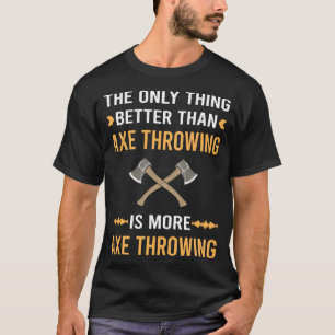 Besser als Äxte werfende Äxte T-Shirt