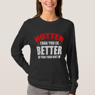 Besser als dein Ex als dein nächster Boyfri T-Shirt