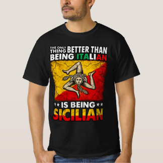 Besser als Italiener zu sein ist Sizilianer zu sei T-Shirt