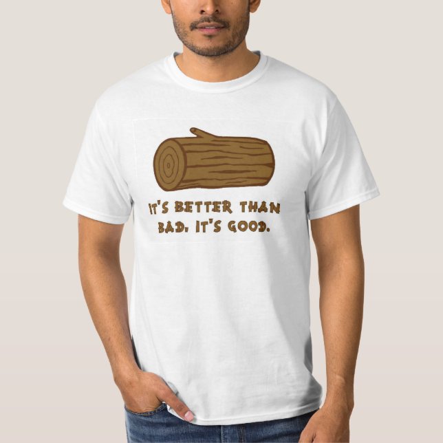 Besser als Schlechtes, ist es gut T-Shirt (Vorderseite)