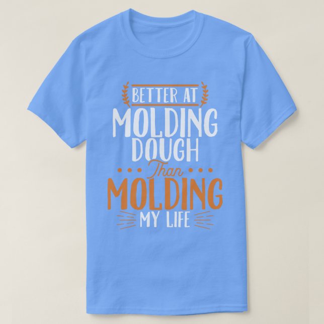 Besser beim Teig als beim Leben T-Shirt (Design vorne)