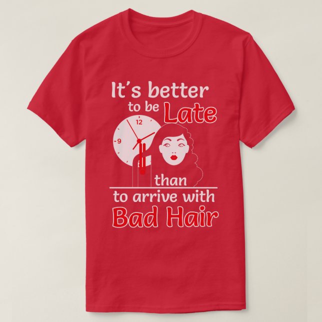 Besser bis spät als schlechte Haare weiß T-Shirt (Design vorne)