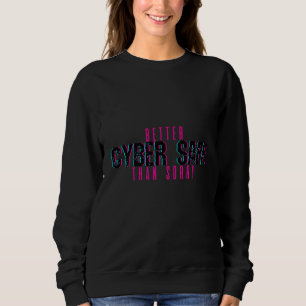 Besser Cybersicher als hinterher traurig     Sweatshirt