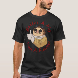 Besser ein Schwein als ein faschistischer klassisc T-Shirt