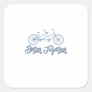 Besser gemeinsam Tandem Fahrrad Radfahrer Radfahre Quadratischer Aufkleber