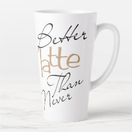 Besser Latte als nie erstaunliche Kaffee Latte Tas Milchtasse