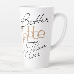 Besser Latte als nie erstaunliche Kaffee Latte Tas Milchtasse