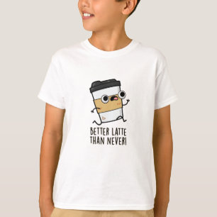 Besser Latte als nie lustige Kaffeepause T-Shirt