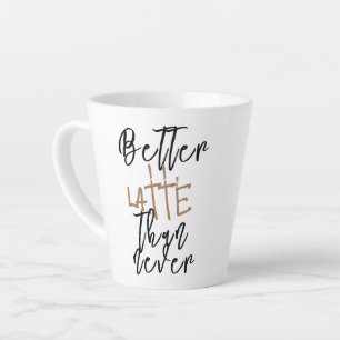 Besser Latte als nie lustige Neuheit Kaffee Milchtasse