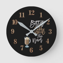 Besser Latte als nie Spaß Zitat Latte Cup schwarz Runde Wanduhr