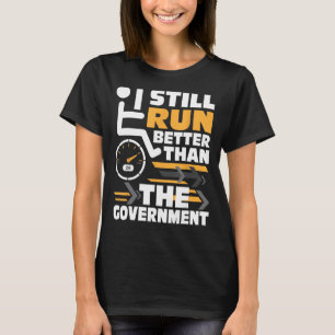 Besser laufen als die Regierung - Rollstuhlfahrer T-Shirt