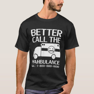 Besser nennen wir das wahbulance Sarcastic Pity Pa T-Shirt