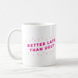 besser spät als hässlich pink lustig kaffeetasse